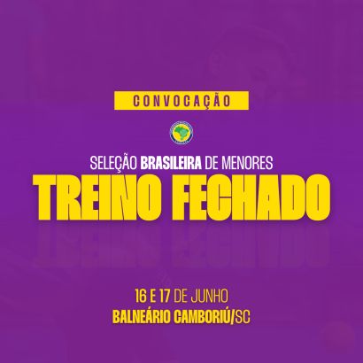 CONVOCAÇÃO PARA O 2º TREINO FECHADO DA SELEÇÃO BRASILEIRA DE MENORES